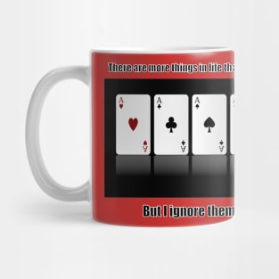 There are more things in life than poker... Mug